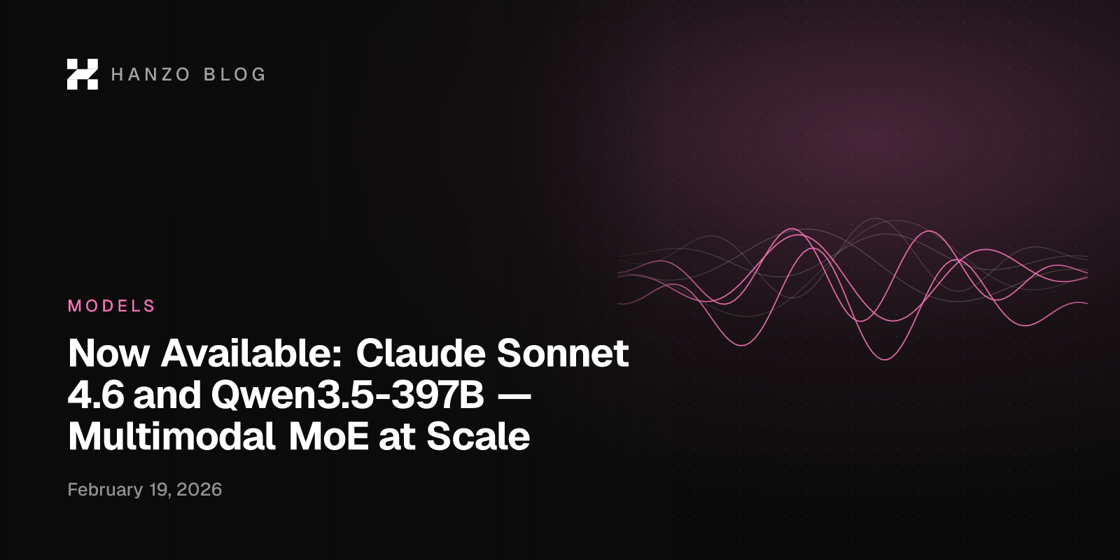 Now Available: Claude Sonnet 4.6 and Qwen3.5-397B — Multimodal MoE at Scale